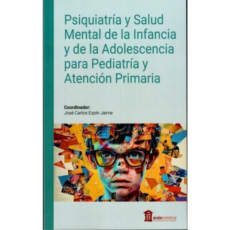 Psiquiatría y Salud Mental de la Infancia y de la Adolescencia para Pediatría y Atención Primaria