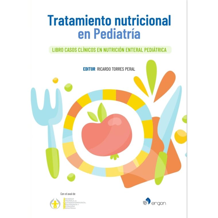 Tratamiento Nutricional en Pediatría. Libro Casos Clínicos en Nutrición Enteral Pediátrica