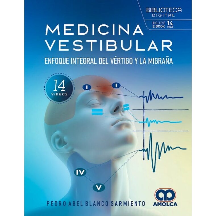 Medicina Vestibular. Enfoque Integral del Vértigo y la Migraña